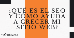 que es el seo y como ayuda a crecer mi sitio web