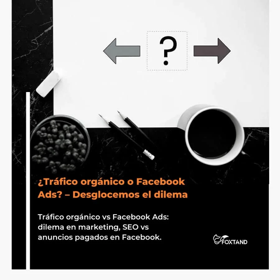 Facebook Ads - tu guía completa para hacer publicidad online trafico-organico-o-facebook-ads-desglocemos-el-dilema